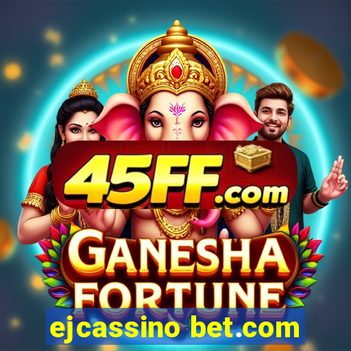 ejcassino bet.com